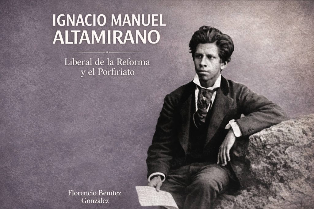 Ignacio Manuel Altamirano – Liberal de la Reforma y el Porfiriato Ignacio Manuel Altamirano – Liberal de la Reforma y el Porfiriato