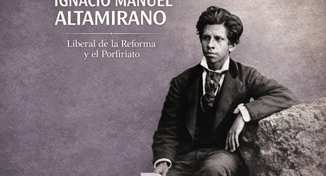 Ignacio Manuel Altamirano – Liberal de la Reforma y el Porfiriato