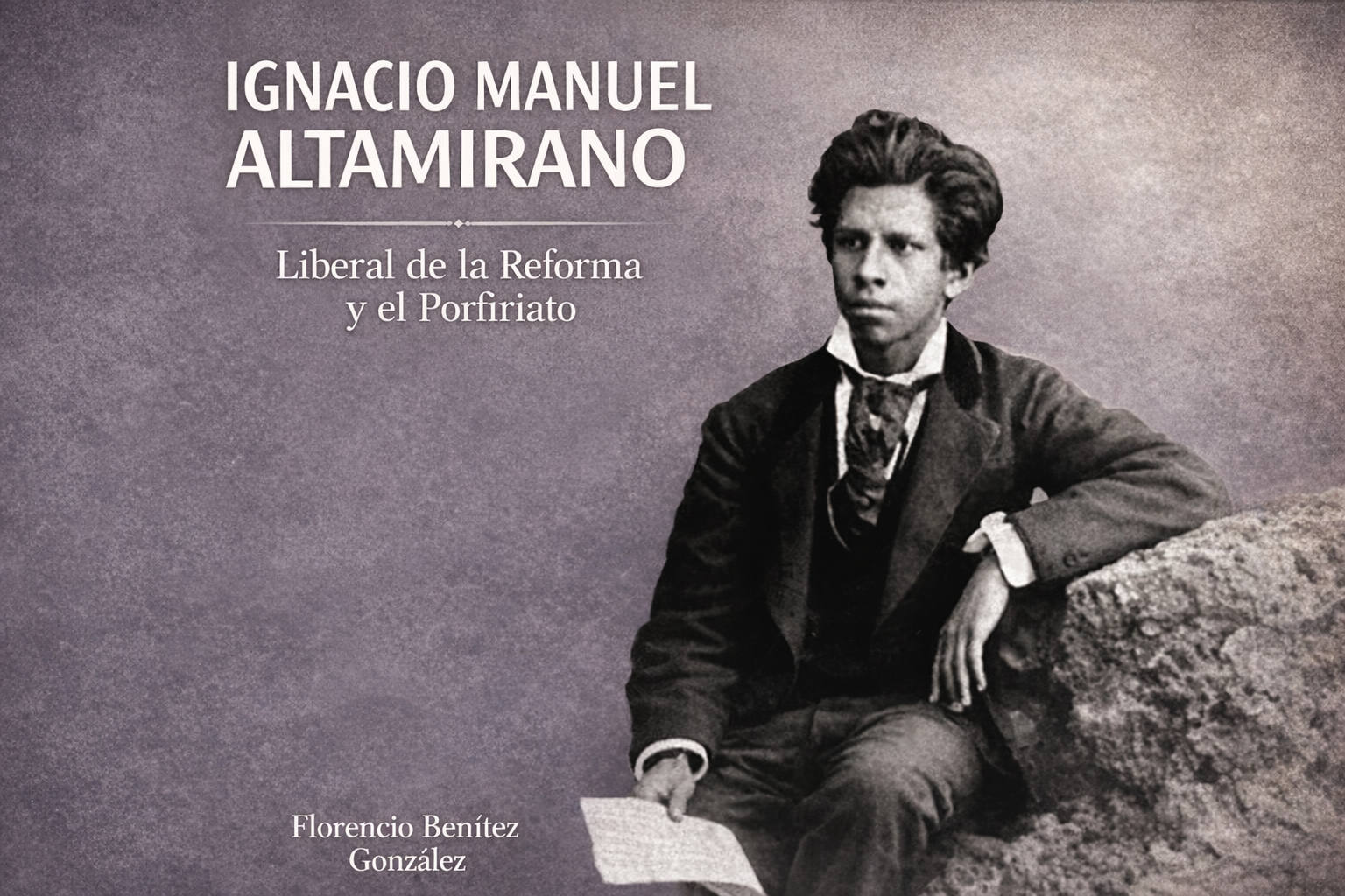 Ignacio Manuel Altamirano – Liberal de la Reforma y el Porfiriato